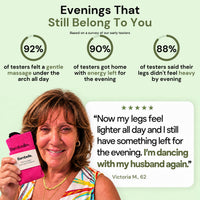 Evenings That Still Belong To You. 92% of testers felt a gentle massage under the arch all day, 90% got home with energy left for the evening, 88% said their legs didn't feel heavy by evening. Five-star testimonial from Victoria M., 62, holding a pink pair of Bambelle socks